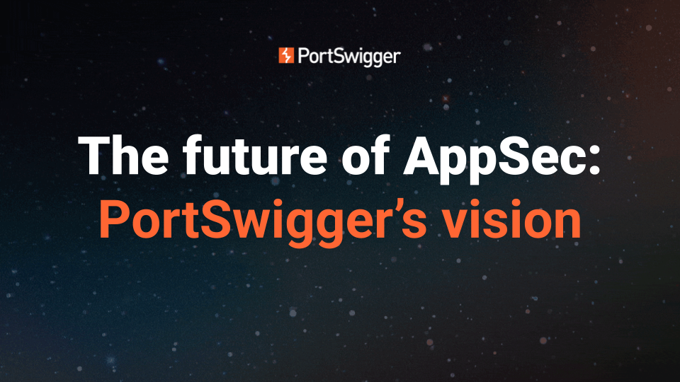 The Future of AppSec: PortSwigger's Vision